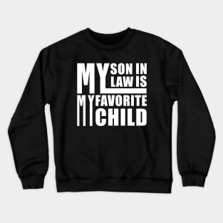 My Son In Law Is My Favorite Child Crewneck Sweatshirt